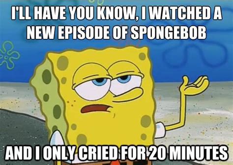 spongebob i only cried for 20 minutes|10 Best SpongeBob SquarePants Quotes That Are Hilariously .